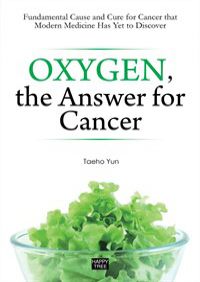 Oxygen, the Answer for Cancer